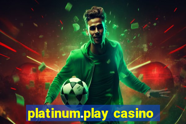 platinum.play casino