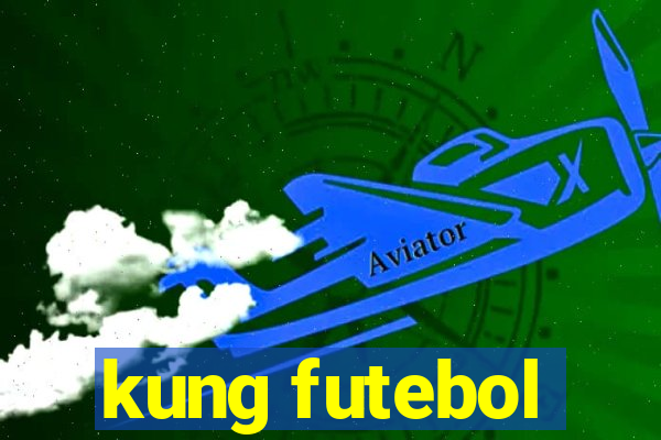 kung futebol