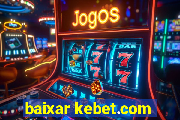 baixar kebet.com