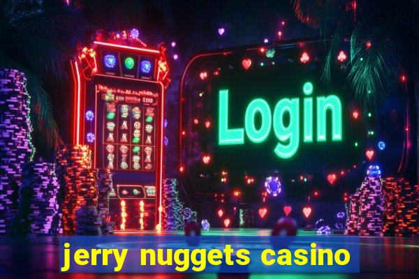 jerry nuggets casino