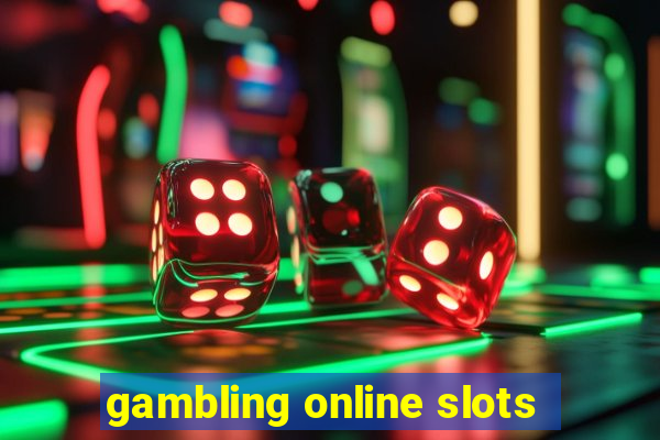 gambling online slots