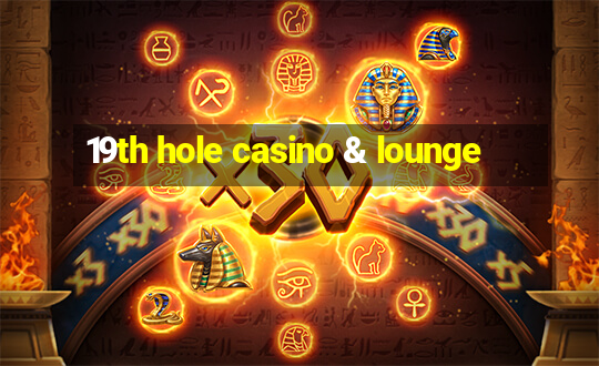 19th hole casino & lounge