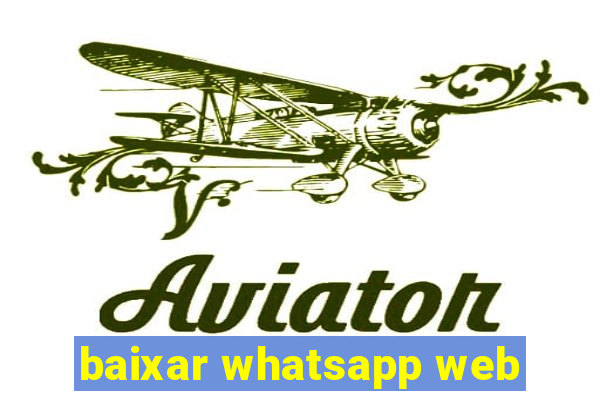 baixar whatsapp web