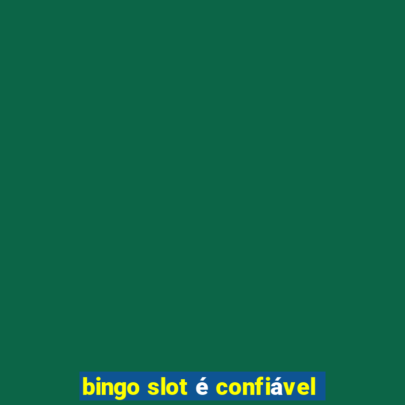 bingo slot é confiável