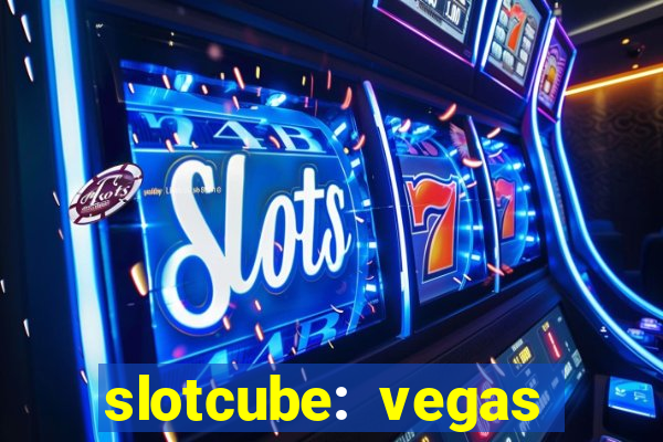 slotcube: vegas casino games