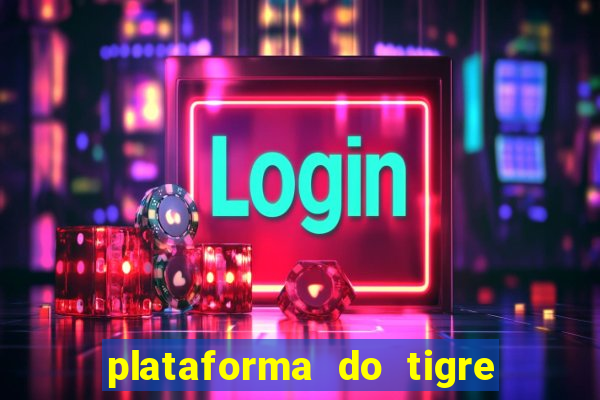 plataforma do tigre que paga no cadastro