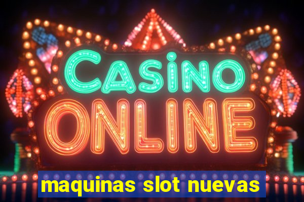 maquinas slot nuevas