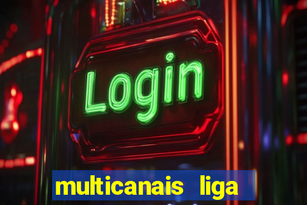 multicanais liga dos campees