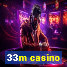 33m casino