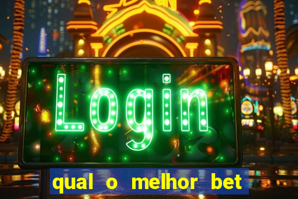 qual o melhor bet para apostar