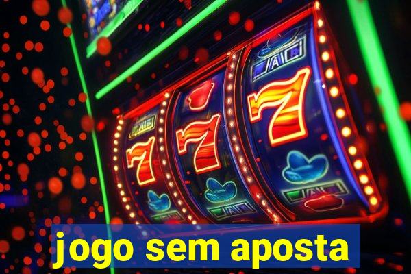 jogo sem aposta