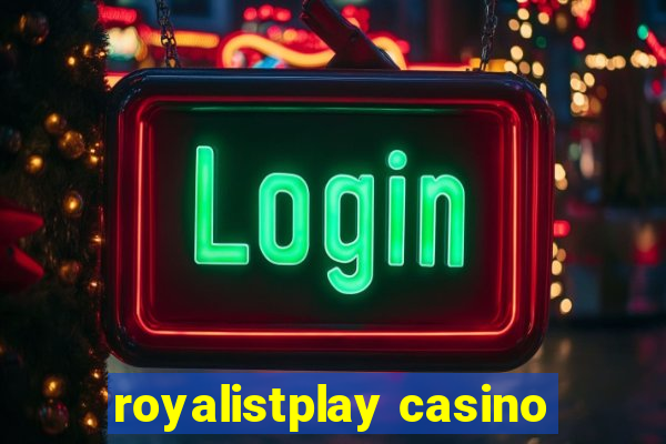 royalistplay casino