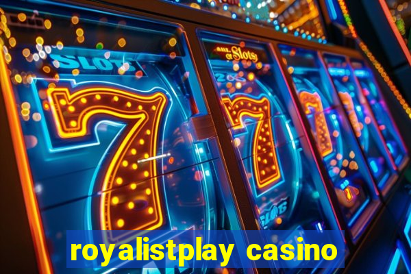 royalistplay casino