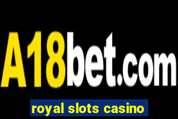 royal slots casino