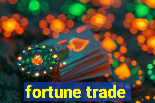 fortune trade