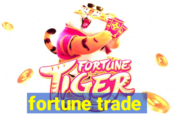 fortune trade