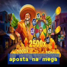 aposta na mega sena online