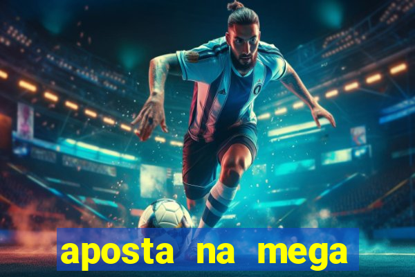 aposta na mega sena online