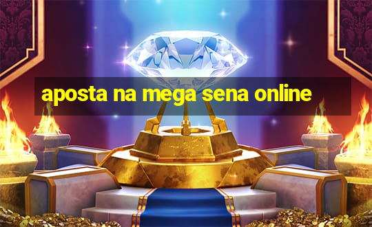 aposta na mega sena online