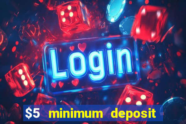 $5 minimum deposit casino 2020