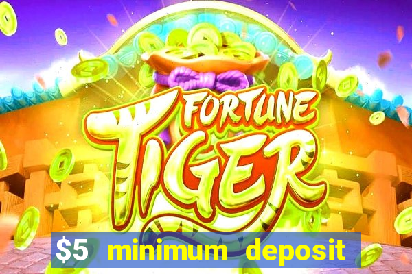 $5 minimum deposit casino 2020