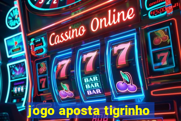 jogo aposta tigrinho