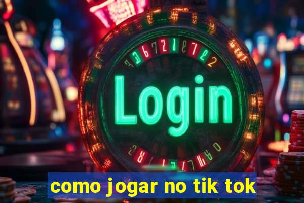 como jogar no tik tok