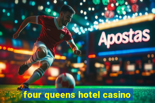 four queens hotel casino