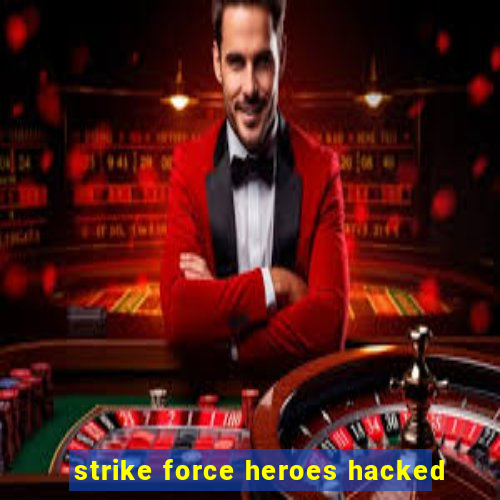 strike force heroes hacked