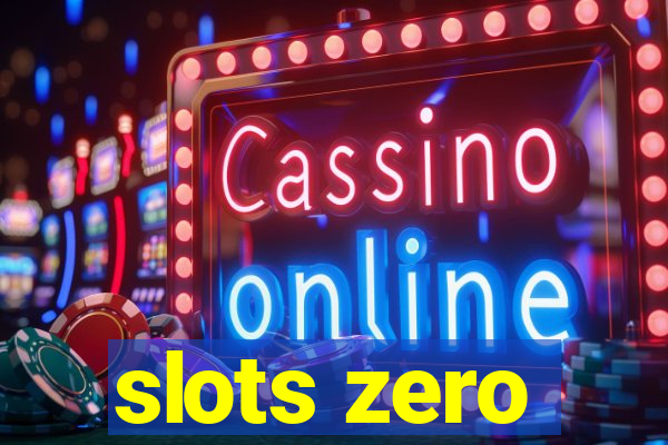 slots zero