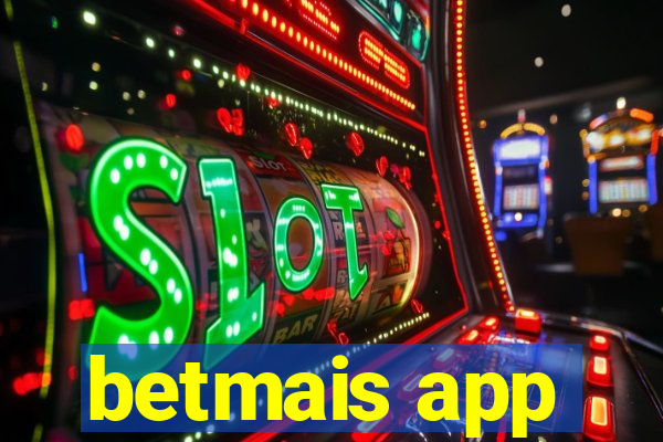 betmais app