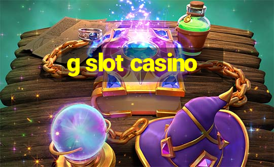 g slot casino