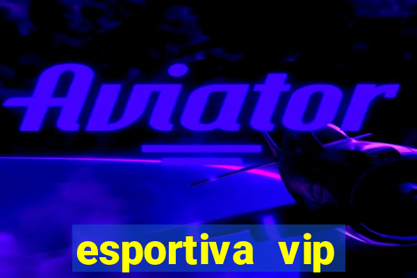 esportiva vip baixar aplicativo