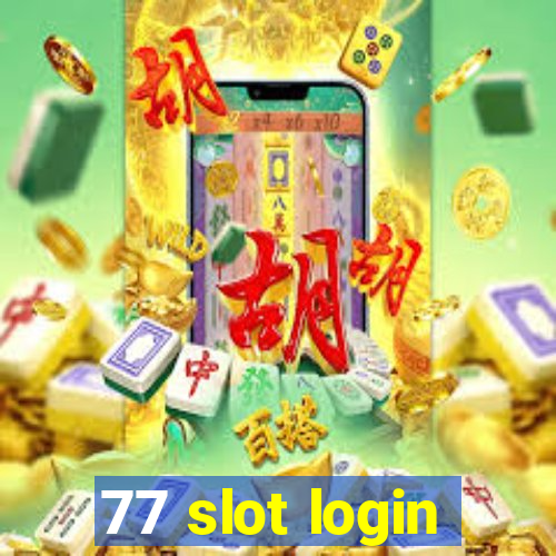 77 slot login