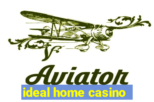 ideal home casino