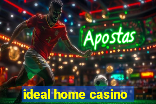 ideal home casino