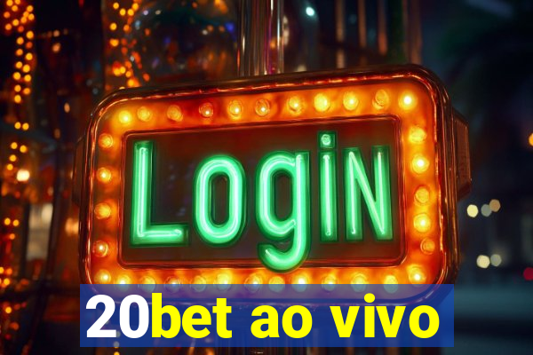 20bet ao vivo