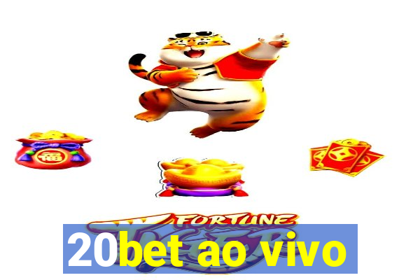 20bet ao vivo