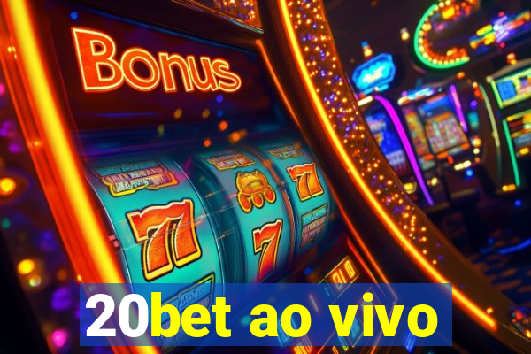 20bet ao vivo