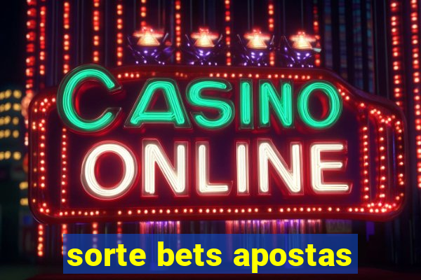 sorte bets apostas