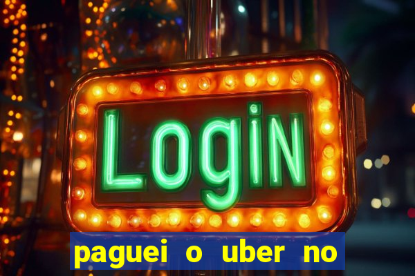 paguei o uber no pix e nao encontrou motorista