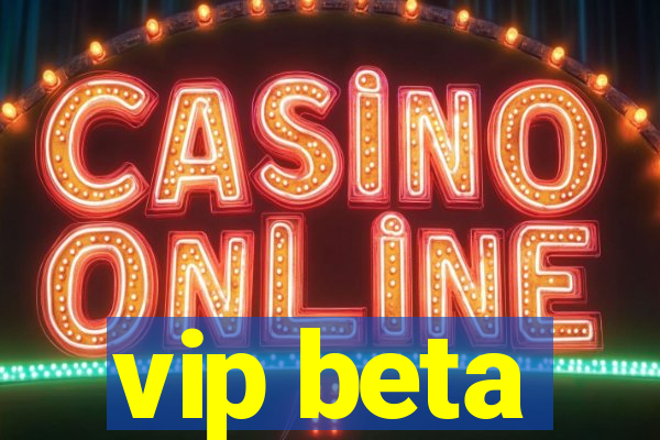 vip beta