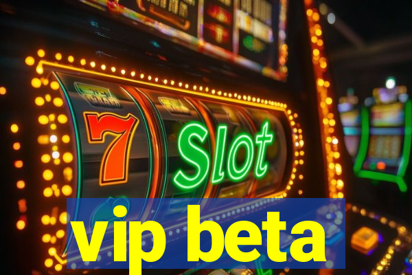 vip beta