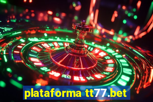 plataforma tt77.bet