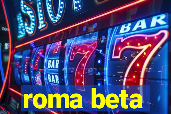 roma beta