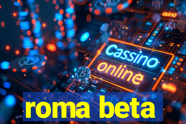 roma beta