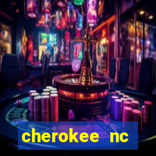 cherokee nc harrah's casino