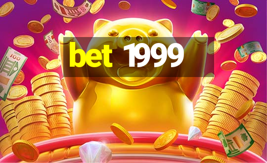 bet 1999