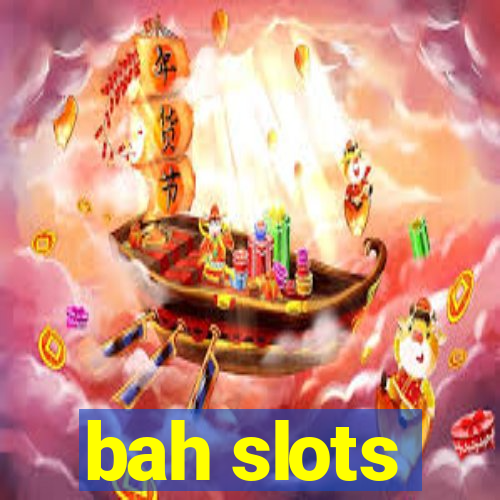 bah slots