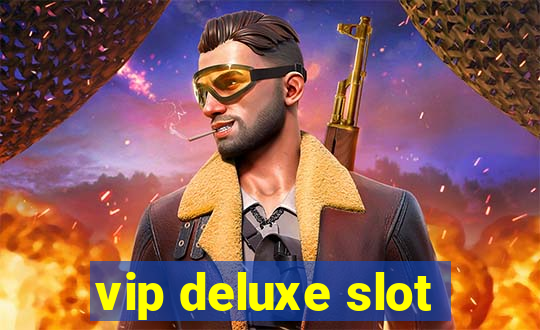 vip deluxe slot